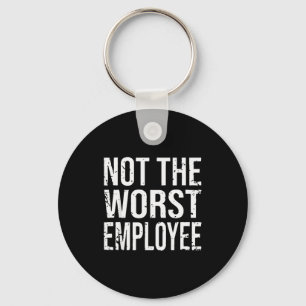 Not The Worst Employee Funny Sarcastic Work Office Keychain