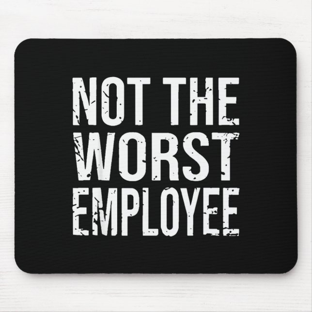 Not The Worst Employee Funny Sarcastic Work Office Mouse Pad (Front)