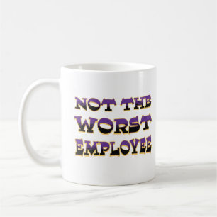 Not The Worst Employee Hilarious Work Anniversary Coffee Mug