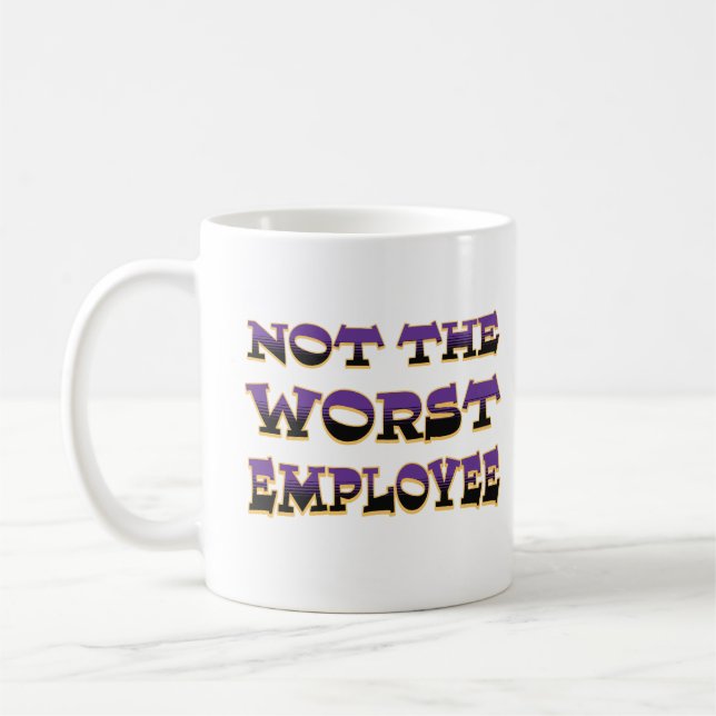 Not The Worst Employee Hilarious Work Anniversary Coffee Mug (Left)