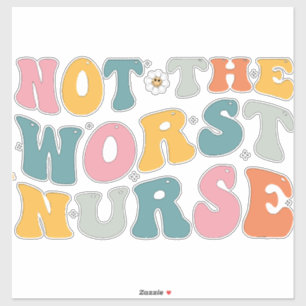 Not The Worst Nurse - Humour Gift For Nurse