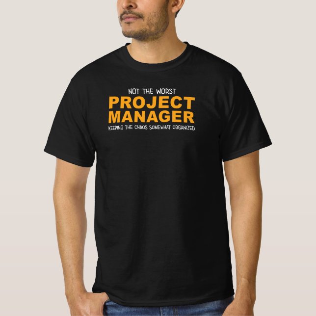 Not the Worst Project Manager Funny PM T-Shirt (Front)