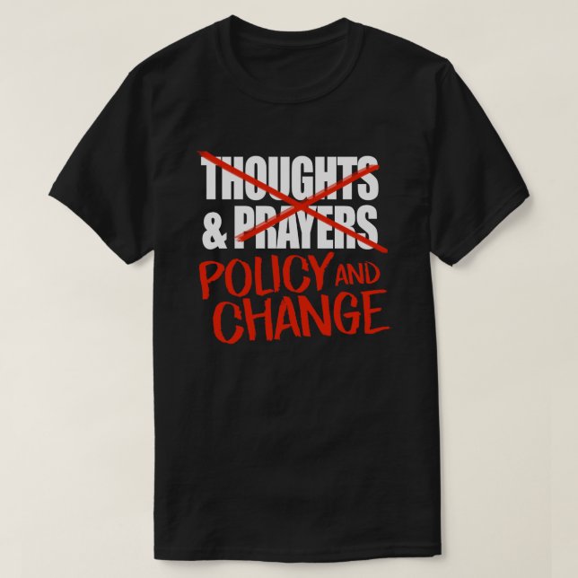 Not thoughts and prayers but policy change classic T-Shirt (Design Front)