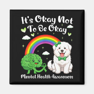 Not to be mental health awareness great pyreneesNo Magnet