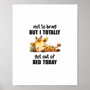 Not to Brag But I Totally Got Out of Bed Today Gir Poster