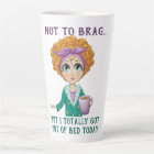 Not To Brag But I totally got out of Bed Today