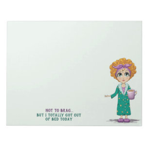 Not To Brag But I totally got out of Bed Today Notepad