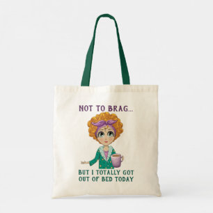 Not To Brag But I totally got out of Bed Today Tote Bag