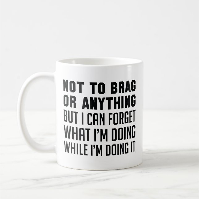 Not To Brag Or Anything Coffee Mug (Left)