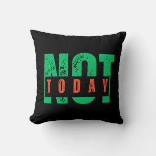 Not Today Bold Quote – Minimal Statement Decor Throw Pillow