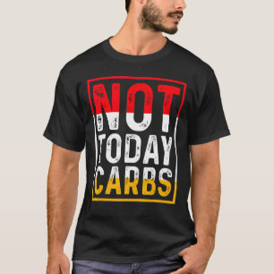 Not Today Carbs Ketosis Fasting Autophagy Cell Rec T-Shirt