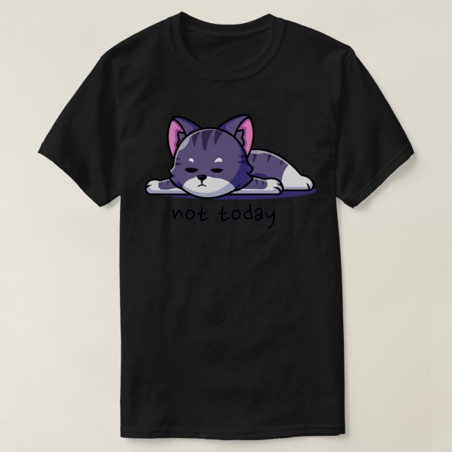 Not Today Cat T-Shirt (Design Front)