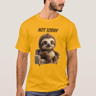 Not Today Chill Sloth T-Shirt