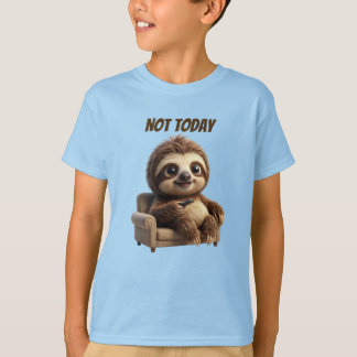 Not Today Chill Sloth T-Shirt