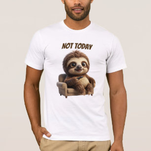 Not Today Chill Sloth T-Shirt