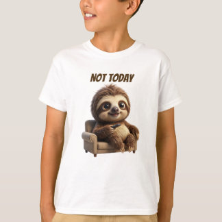 Not Today Chill Sloth T-Shirt