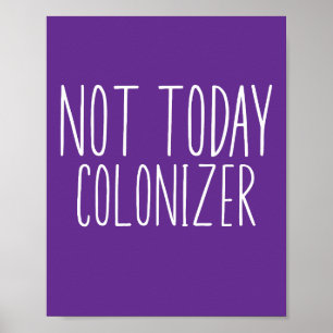 NOT TODAY COLONIZER Funny Retro Poster