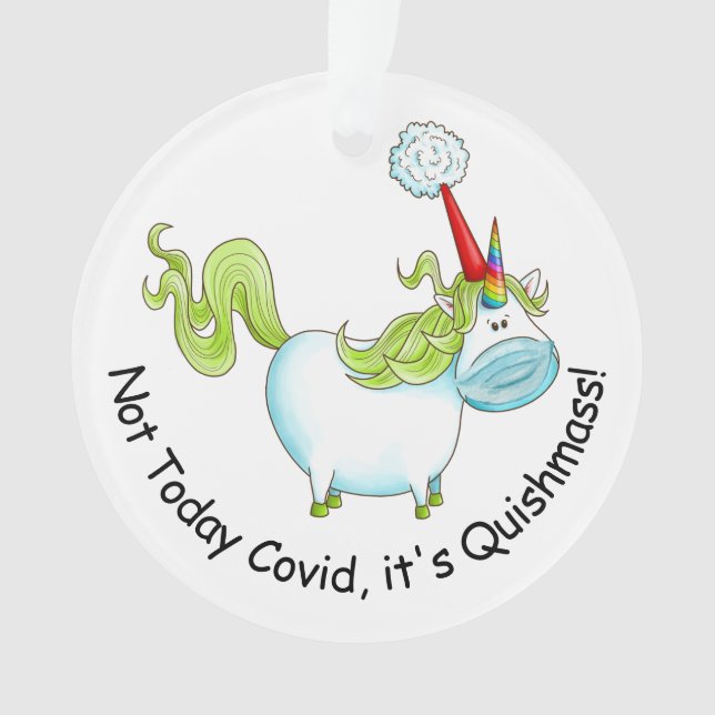 Not Today Covid It's Quishmass Cute Unicorn Ornament (Front)