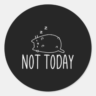 Not Today Crazy Cat S Graphic Cute Funny  Classic Round Sticker