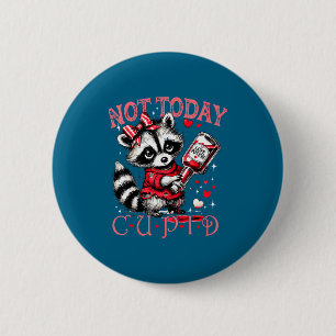 Not Today Cud Funny Raccoon Valentines Day Cute Ki 2 Inch Round Button