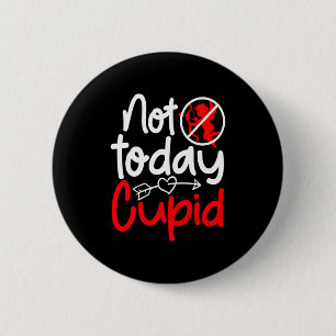 Not Today Cud Valentines Humor Anti Sarcastic Va _ 2 Inch Round Button