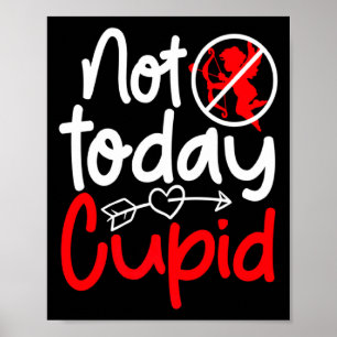 Not Today Cud Valentines Humor Anti Sarcastic Va  Poster