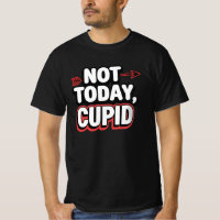 Not Today Cupid Funny Anti-Valentine's