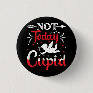 Not Today Cupid Funny Valentine's Day 1 Inch Round Button