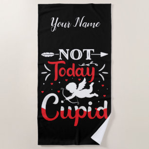 Not Today Cupid Funny Valentine's Day Beach Towel