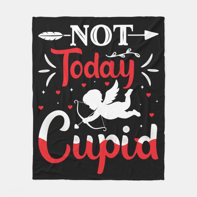 Not Today Cupid Funny Valentine's Day Fleece Blanket (Front)