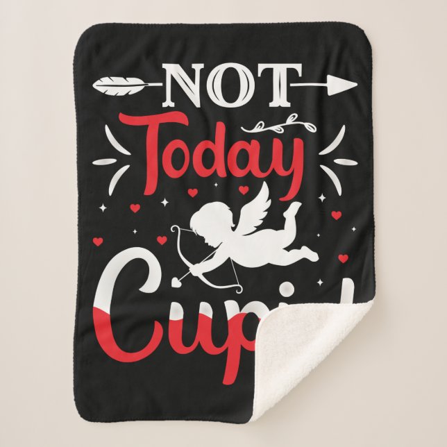 Not Today Cupid Funny Valentine's Day Sherpa Blanket (Front)