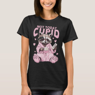 not today cupid T-Shirt