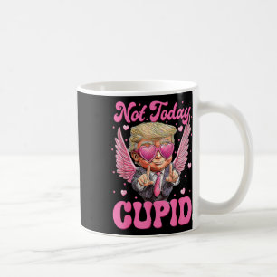 Not Today Cupid Trump Is My Valentine Day Coffee Mug