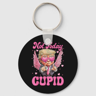 Not Today Cupid Trump Is My Valentine Day Keychain