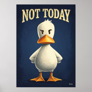 Not Today Duck – Funny Cartoon Character Art Poster