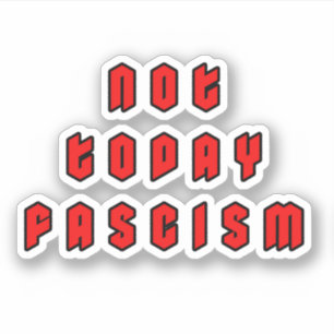 Not Today Fascism