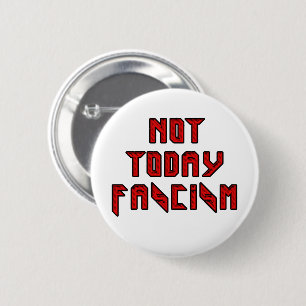 Not Today Fascism 2 Inch Round Button