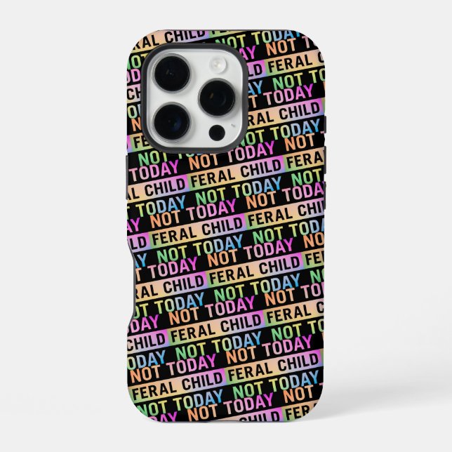 Not Today Feral Child Funny iPhone Case (Back)