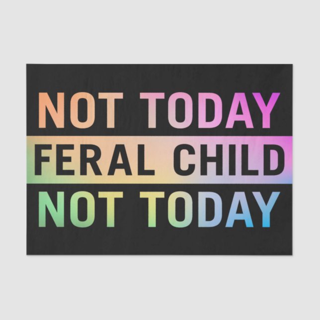 Not Today Feral Child Funny Tissue Paper (Front)
