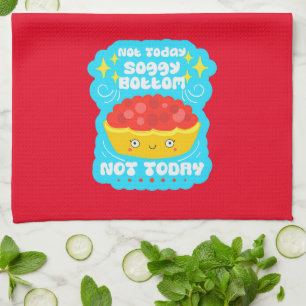 Not Today Funny Bake Off Fan Kitchen Towel