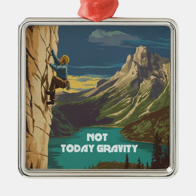 Not Today Gravity Rock Climbing Metal Ornament (Front)