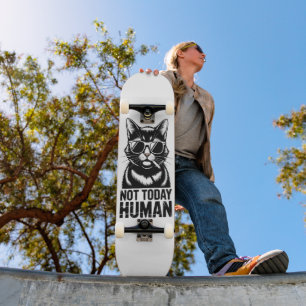 Not Today Human Cat Humor Skateboard