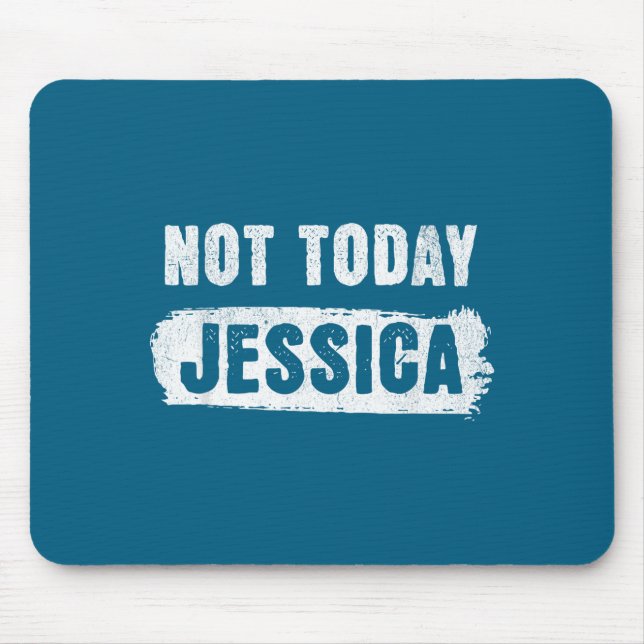 Not today jessica  mouse pad (Front)