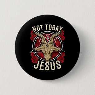 Not Today Jesus I Satanic Atheist 2 Inch Round Button