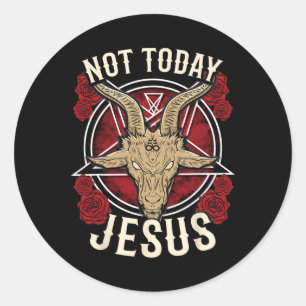 Not Today Jesus I Satanic Atheist  Classic Round Sticker