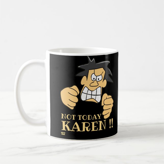 "NOT TODAY KAREN" funny angry man         Coffee Mug (Left)