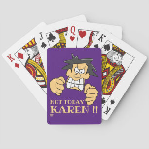 "NOT TODAY KAREN" funny angry man  Playing Cards