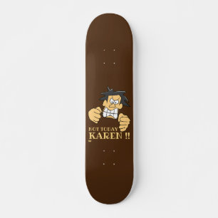 "NOT TODAY KAREN" funny angry man Skateboard