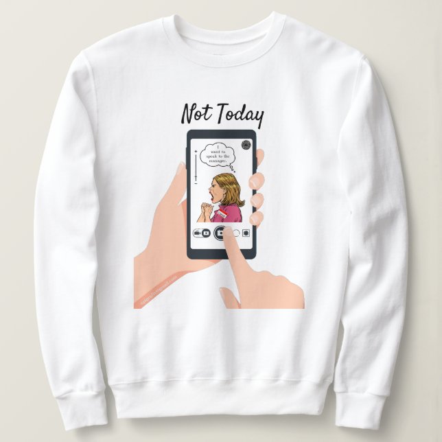 Not Today Karen! Sweatshirt (Design Front)