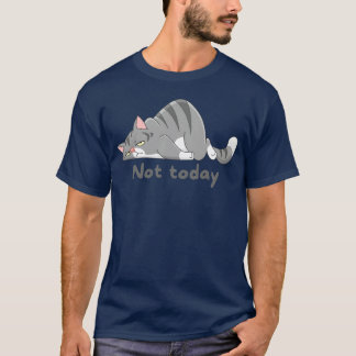 Not today Lazy cat family T-Shirt